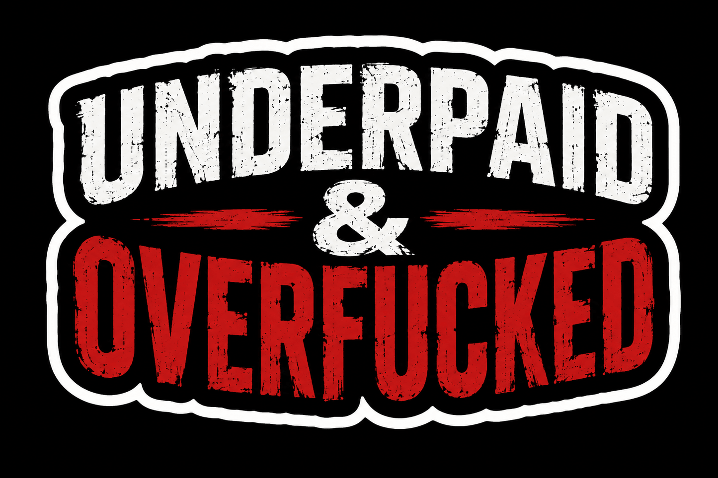 Underpaid & Overfucked Sticker - Peelory